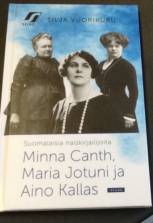 Suomalaisia naiskirjailijoita Minna Canth, Maria Jotuni ja Aino Kallas